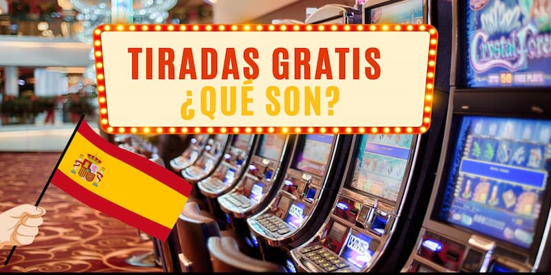Qué son las Tiradas Gratis