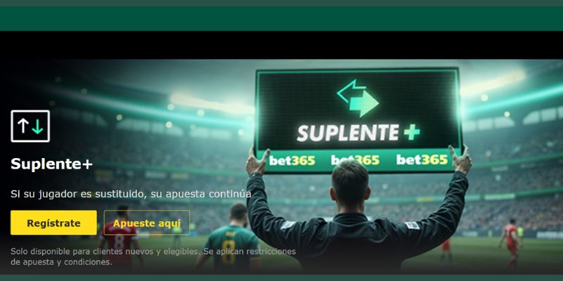 Suplente+ Bet365 Tu apuesta sigue viva