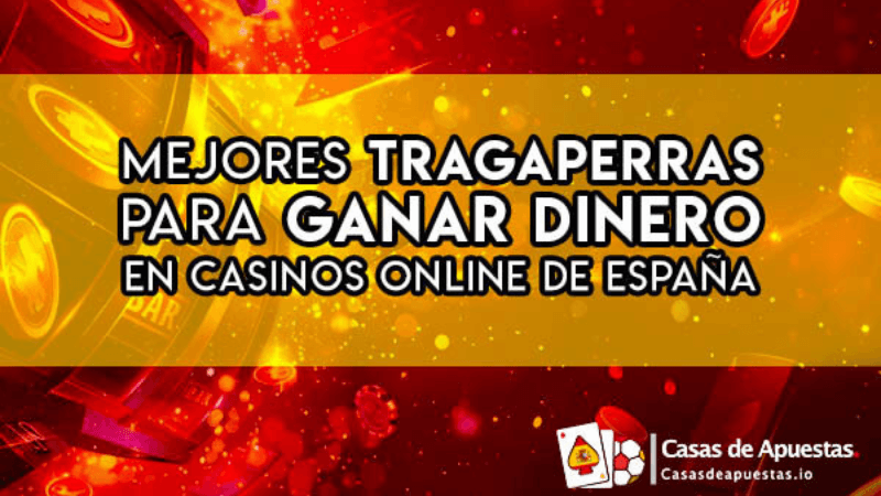 Mejores Tragaperras para Ganar Dinero en Casinos Online de España