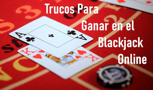 Trucos - Cómo ganar en el blackjack online España