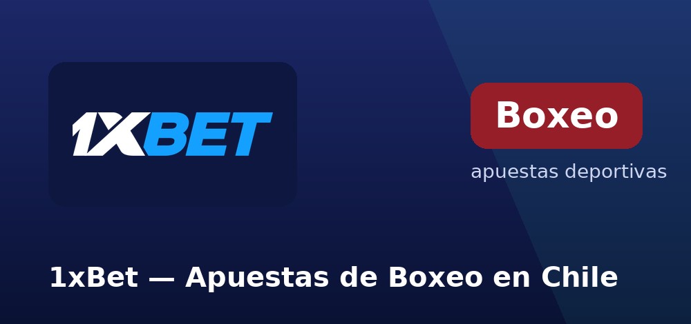 Apuestas a las grandes veladas de boxeo en 1xBet desde Chile