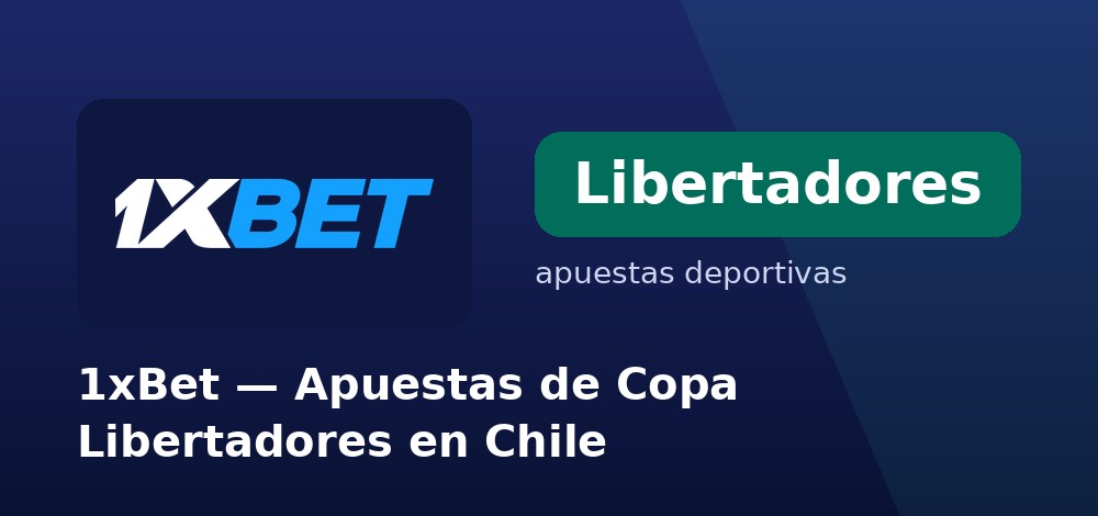 Apuestas al campeón de la Copa Libertadores 2026 en 1xBet desde Chile