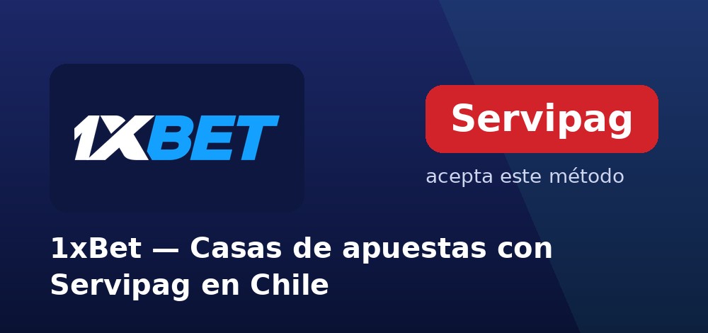 1xBet - Casas de apuestas con Servipag en Chile