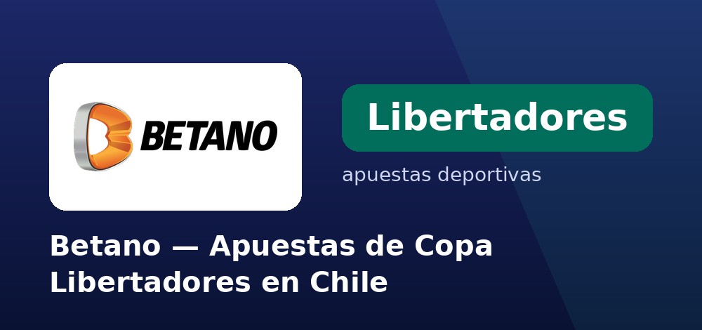 Apuestas en vivo de la Copa Libertadores en Betano desde Chile
