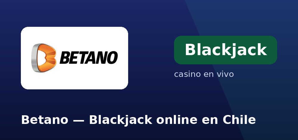 Blackjack en vivo con Evolution y Pragmatic Play en Betano desde Chile
