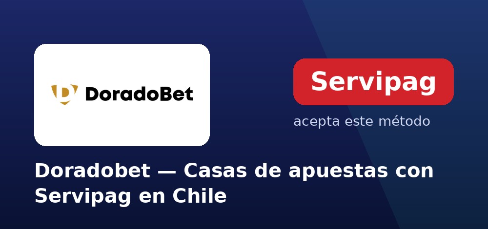 Doradobet - Casas de apuestas con Servipag en Chile
