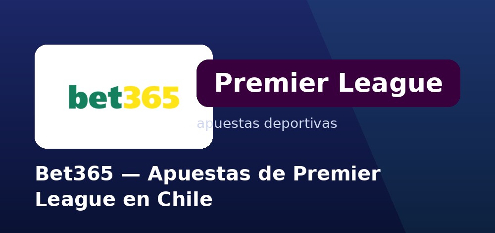 Apuestas al campeón de la Premier League en bet365 desde Chile