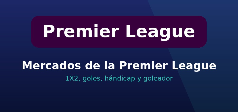 Mercados de apuestas de la Premier League en Chile