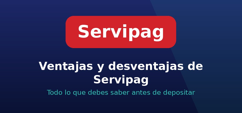 Ventajas y desventajas de Servipag en casas de apuestas de Chile