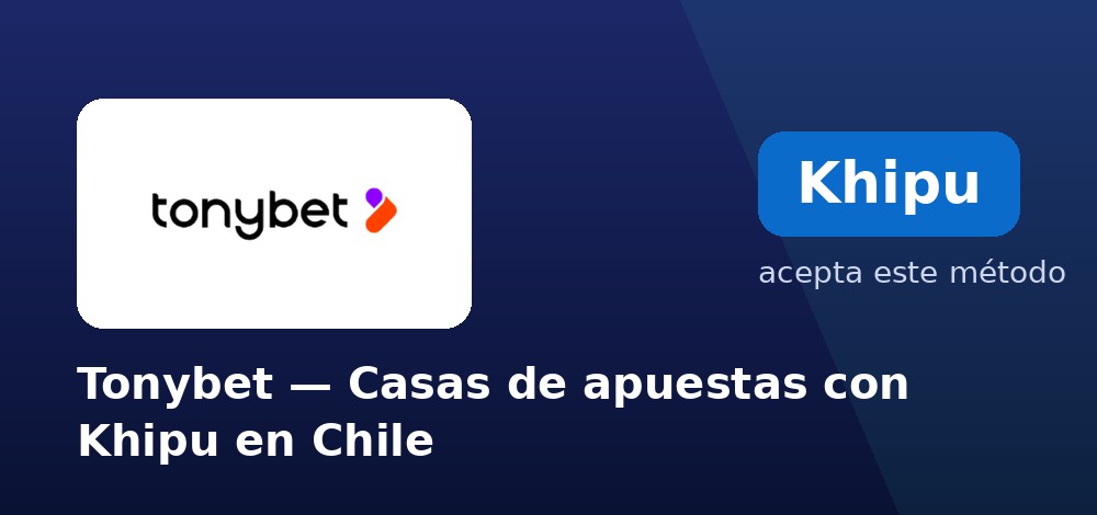 Tonybet - Casas de apuestas con Khipu en Chile