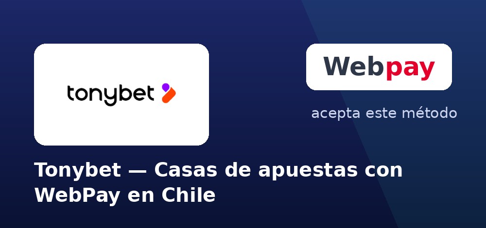 Tonybet - Casas de apuestas con WebPay en Chile