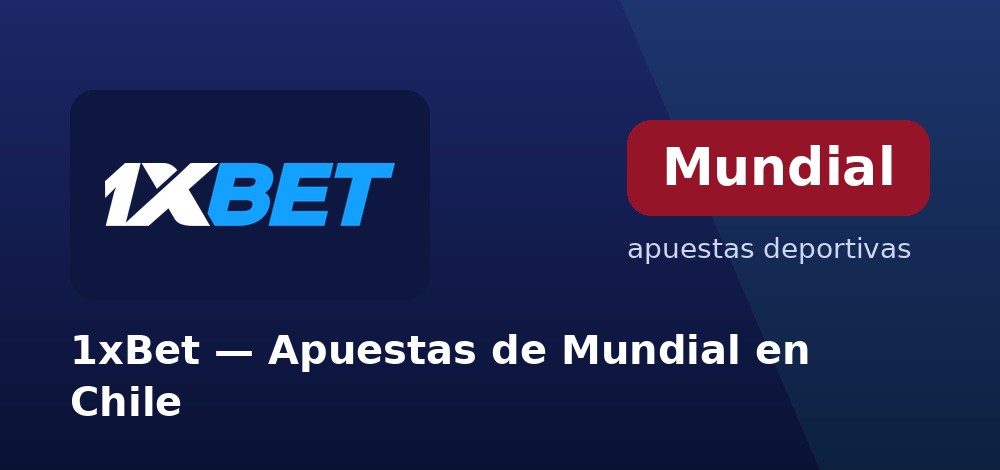 Apuestas a mercados del Mundial 2026 en 1xBet desde Chile