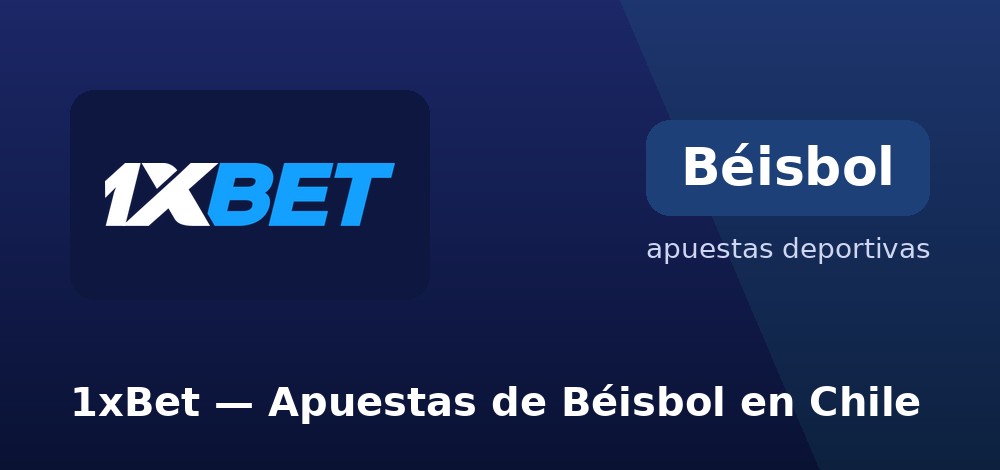 Apuestas a la MLB en 1xBet desde Chile