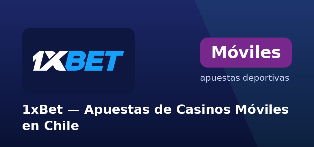 App de casino móvil de 1xBet para jugar desde el celular en Chile