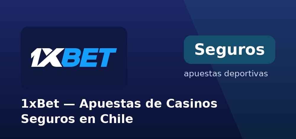Casino online seguro y completo 1xBet desde Chile
