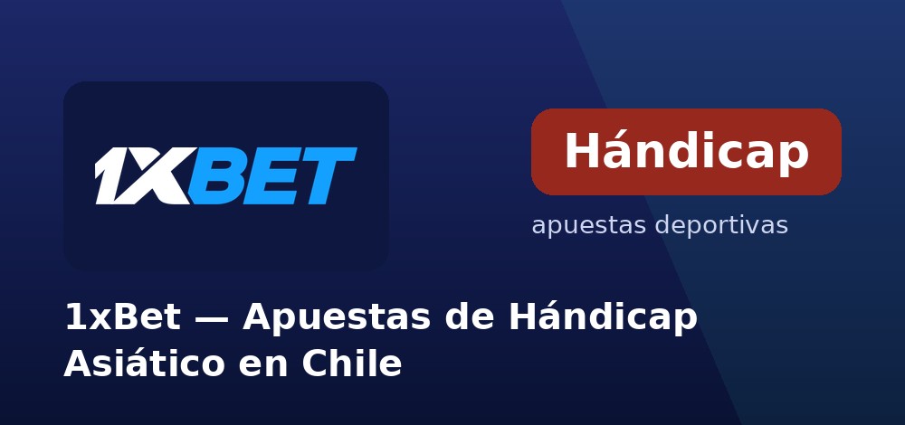 Apuestas de hándicap asiático en 1xBet desde Chile
