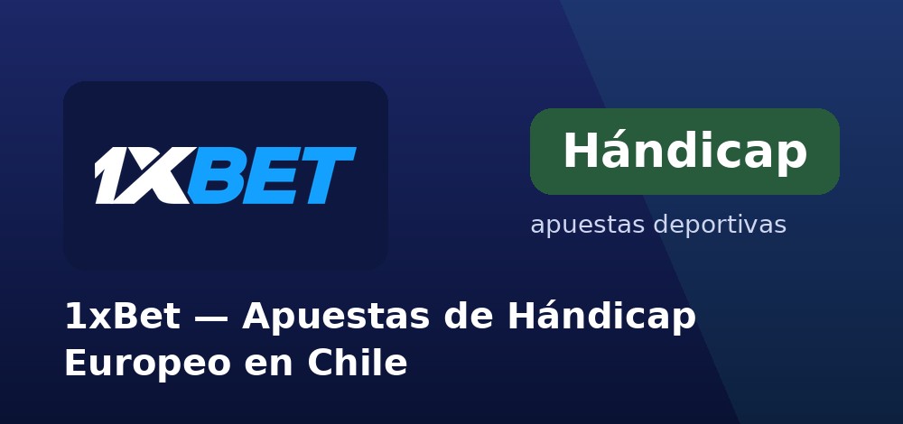 Apostar al hándicap europeo en 1xBet desde Chile