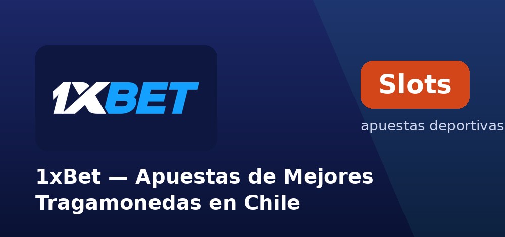 El mayor catálogo de tragamonedas online en 1xBet desde Chile
