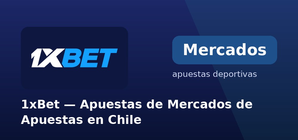 Variedad de mercados de apuestas en 1xBet desde Chile