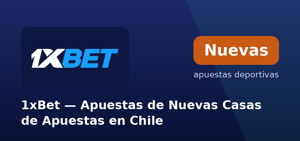 Registro y bonos en 1xBet desde Chile