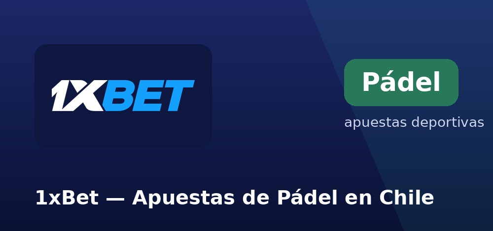 Apuestas a los torneos de Premier Padel en 1xBet desde Chile