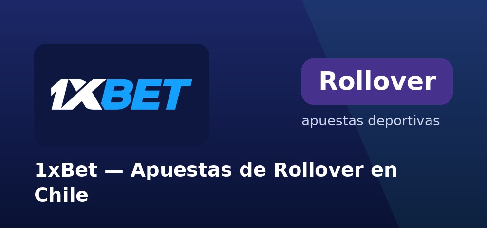 Bonos con rollover en 1xBet desde Chile