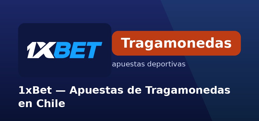 Catálogo de tragamonedas y slots de 1xBet desde Chile