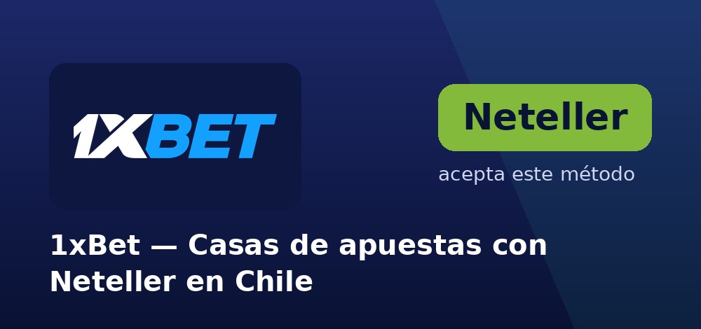 1xBet - Casas de apuestas con Neteller en Chile