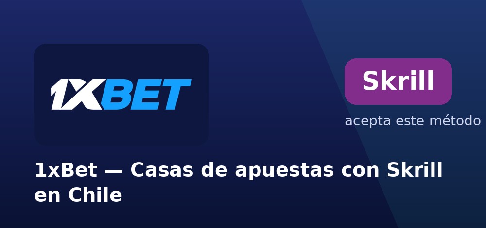 1xBet - Casas de apuestas con Skrill en Chile