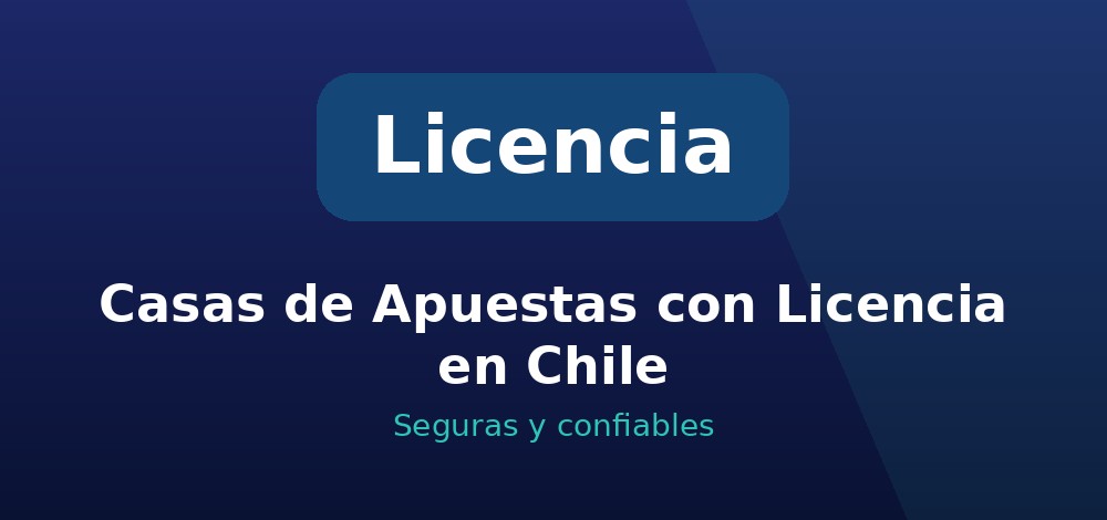 Apuestas de Casas con Licencia en Chile