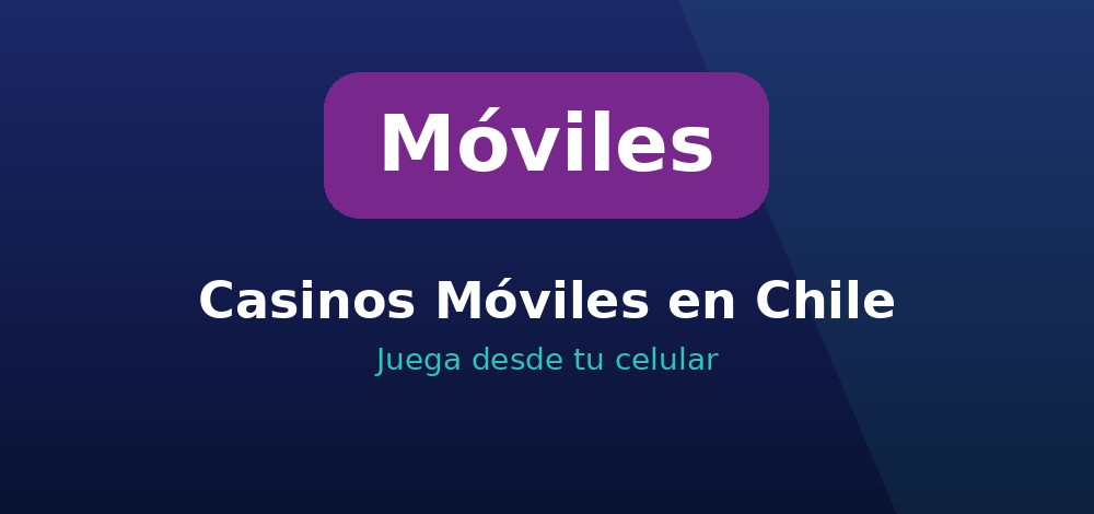 Apuestas de Casinos Móviles en Chile