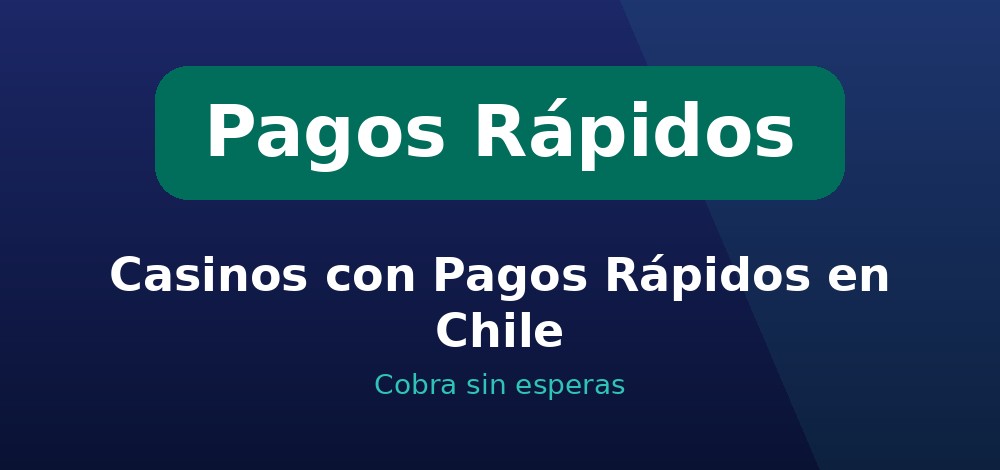Apuestas de Casinos con Pagos Rápidos en Chile