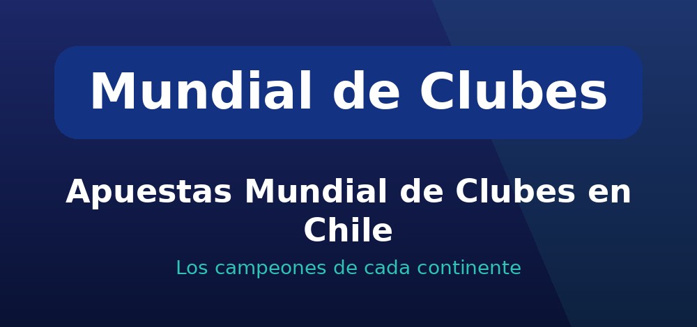 Apuestas de Mundial de Clubes en Chile