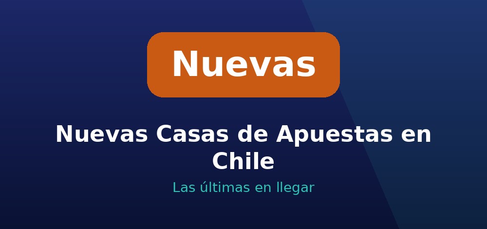 Apuestas de Nuevas Casas de Apuestas en Chile