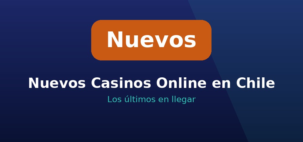 Apuestas de Nuevos Casinos en Chile