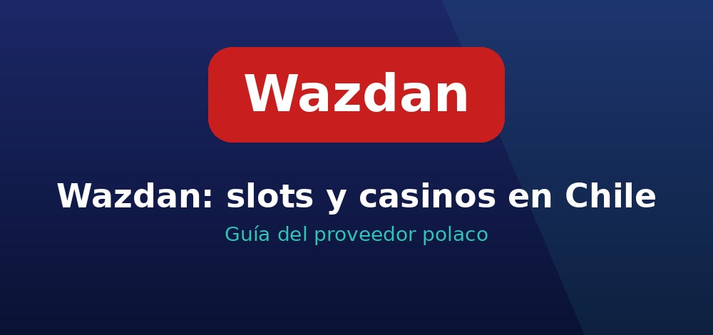 Apuestas de Wazdan en Chile