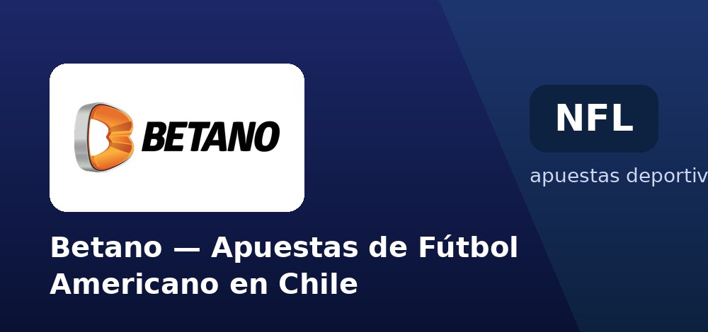 Apuestas de NFL en vivo y props de jugador en Betano desde Chile