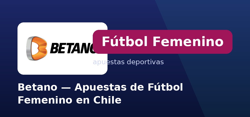 Apuestas de fútbol femenino en vivo en Betano desde Chile