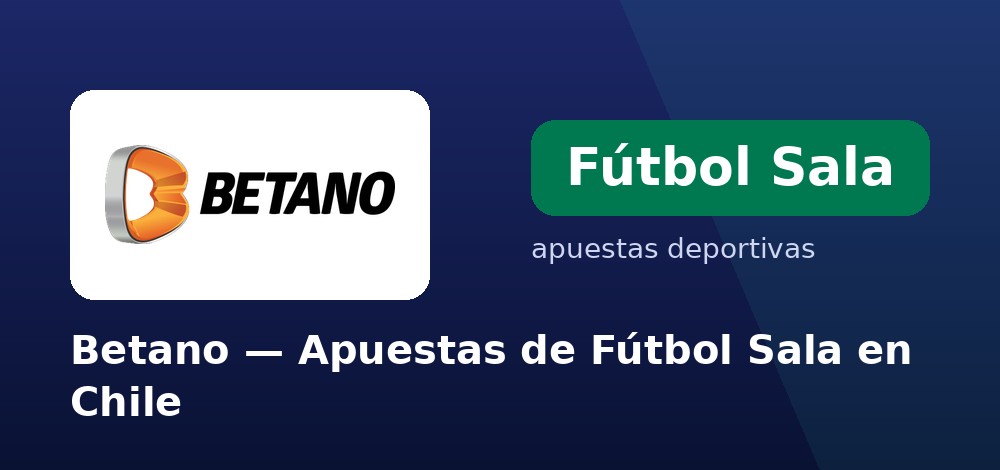 Apuestas de fútbol sala en vivo en Betano desde Chile