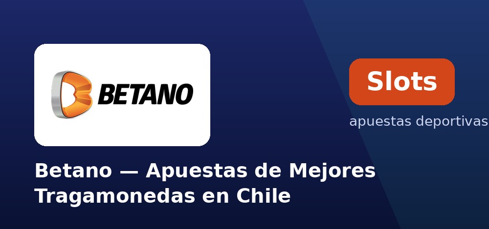Tragamonedas y torneos de slots en Betano desde Chile