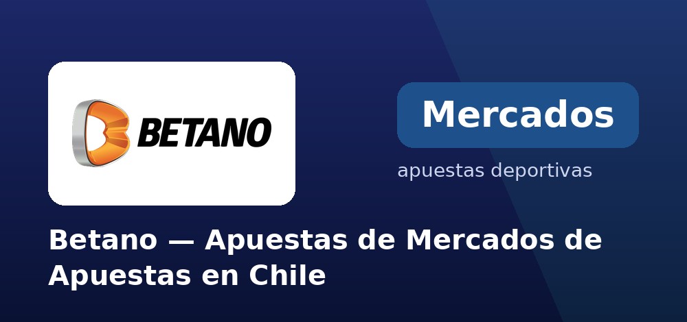 Mercados de apuestas en vivo en Betano desde Chile