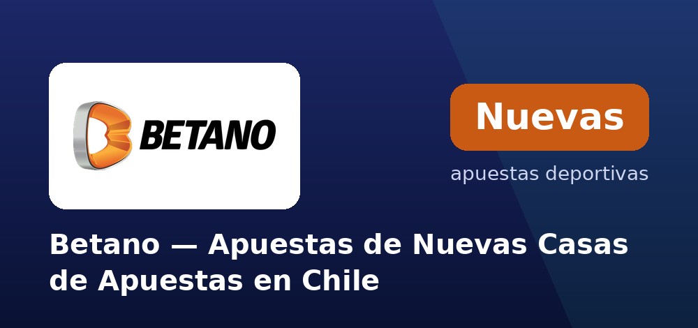 Betano, una de las casas de apuestas más modernas en Chile