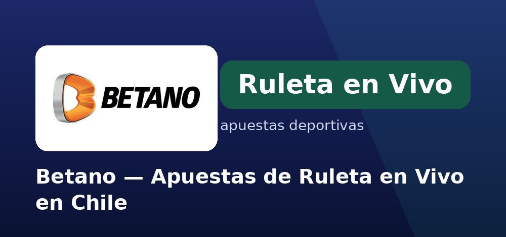 Mesas de ruleta en vivo con crupier real en Betano desde Chile