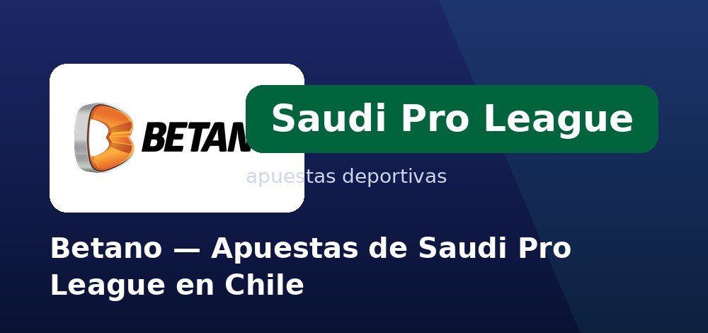 Apuestas en vivo de la Saudi Pro League en Betano desde Chile