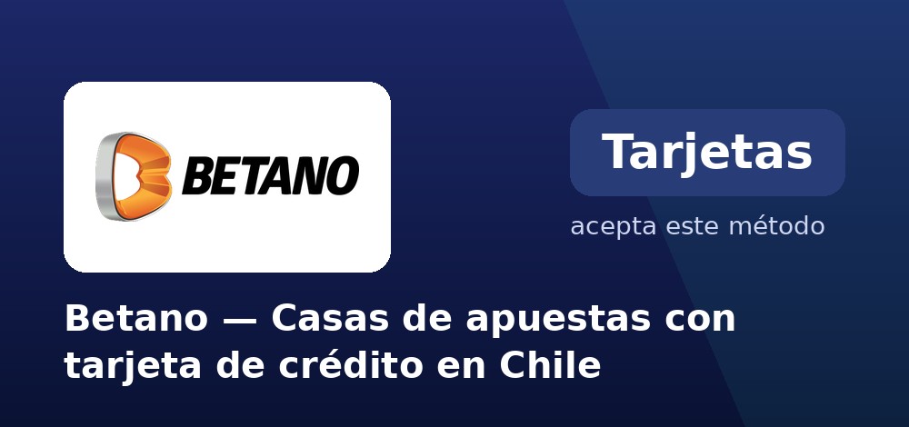 Betano - Casas de apuestas con tarjeta de crédito en Chile