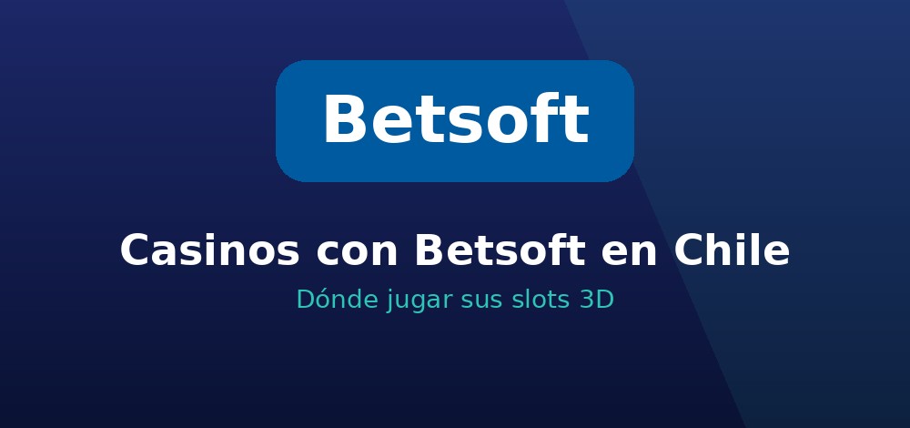 Casinos con catálogo de Betsoft en Chile para jugar sus slots 3D en pesos chilenos (CLP)