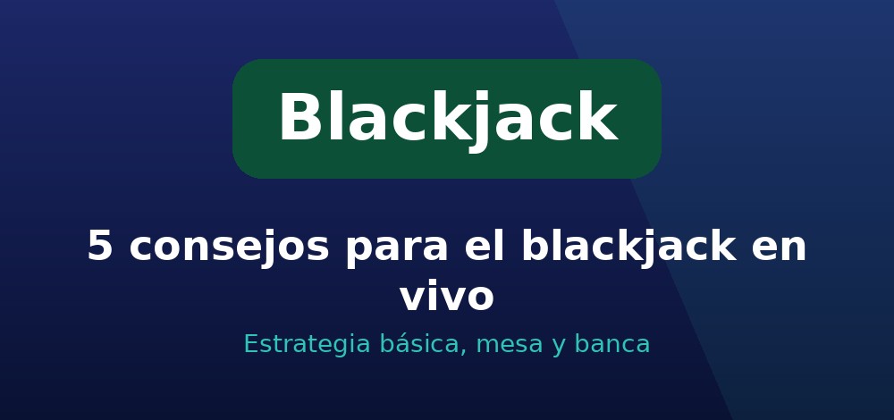 Consejos para el blackjack en vivo en Chile