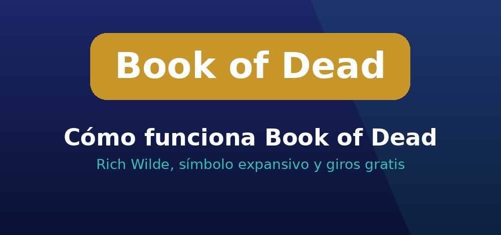 Cómo funciona Book of Dead: Rich Wilde, símbolo expansivo y giros gratis