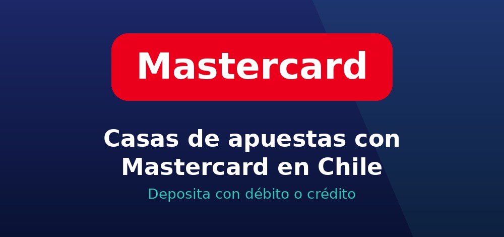 Casas de apuestas con Mastercard en Chile