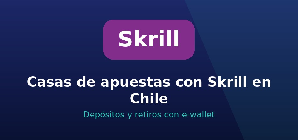 Casas de apuestas con Skrill en Chile